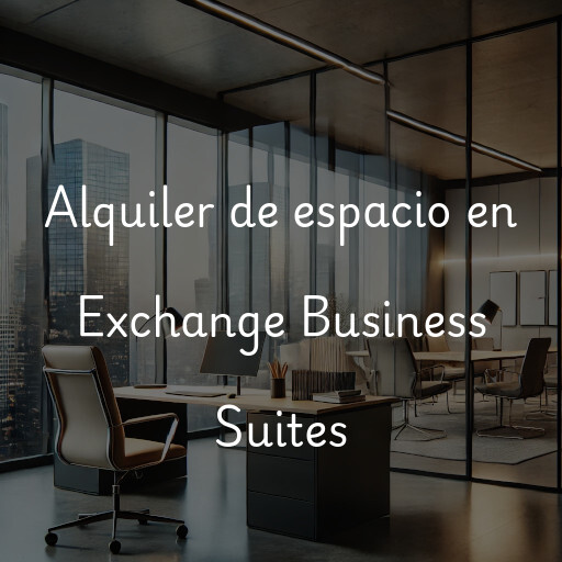 Alquiler de espacio en Exchange Business Suites