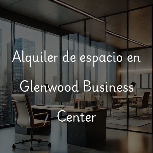 Alquiler de espacio en Glenwood Business Center