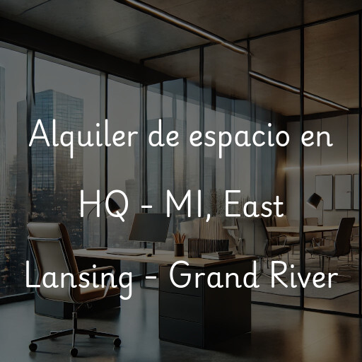 Alquiler de espacio en HQ - MI, East Lansing - Grand River