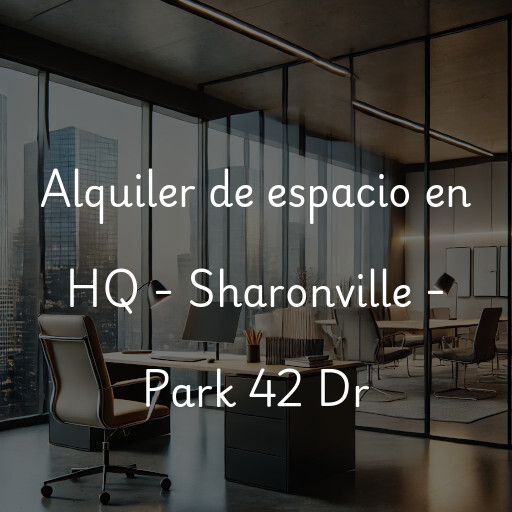 Alquiler de espacio en HQ - Sharonville - Park 42 Dr