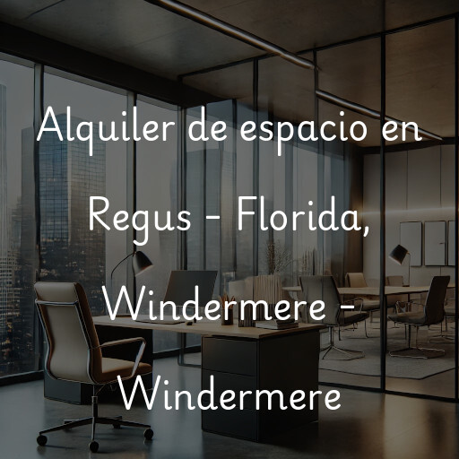 Alquiler de espacio en Regus - Florida, Windermere - Windermere