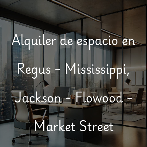 Alquiler de espacio en Regus - Mississippi, Jackson - Flowood - Market Street