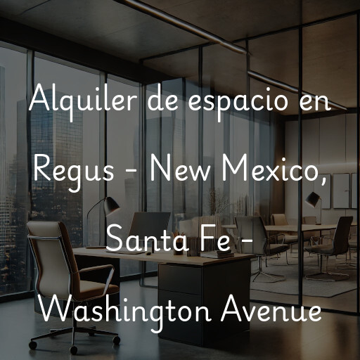 Alquiler de espacio en Regus - New Mexico, Santa Fe - Washington Avenue