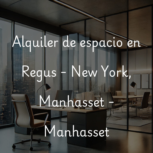 Alquiler de espacio en Regus - New York, Manhasset - Manhasset