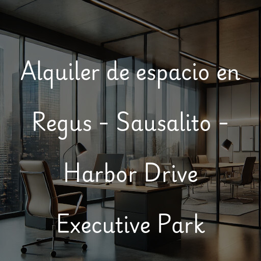 Alquiler de espacio en Regus - Sausalito - Harbor Drive Executive Park