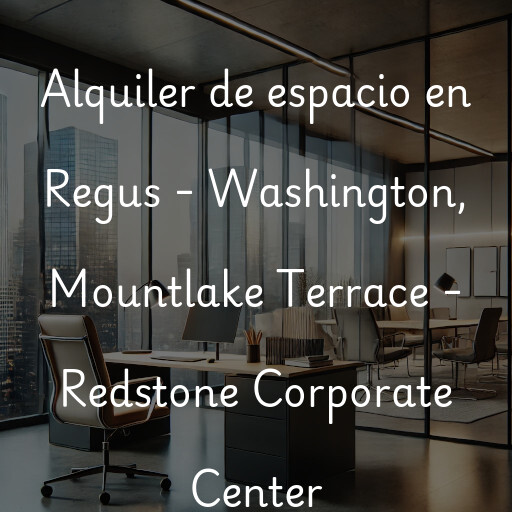 Alquiler de espacio en Regus - Washington, Mountlake Terrace - Redstone Corporate Center