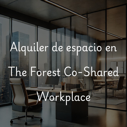 Alquiler de espacio en The Forest Co-Shared Workplace