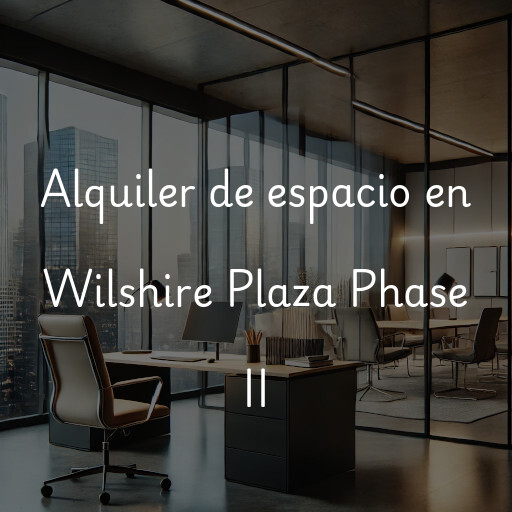 Alquiler de espacio en Wilshire Plaza Phase II