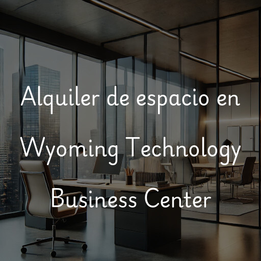 Alquiler de espacio en Wyoming Technology Business Center